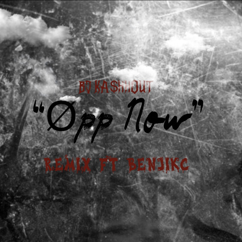 Stream Opp Now Remix Ft Benji Kc By Bj Ka Hhout03 Listen Online For Free On Soundcloud Stream Opp Now Remix Ft Benji Kc By Bj Ka Hhout03 Listen Online For Free On Soundcloud