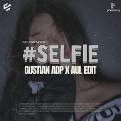 SELFIE (Gustian Adp X Aul EDIT)