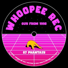 PREMIERE: Guy From 1990 - 87 Phantasy [Whoopee]