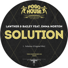 LAWTHER & BAILEY FT. EMMA NORTON - Solution [PHR339] Pogo House Rec / 1st April 2022