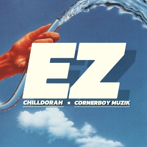 CHILLDORAH x CORNERBOY - EZ (NOW IN ALL PLATAFORMS)
