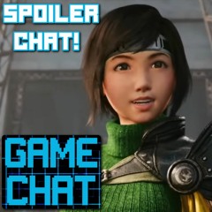 FINAL FANTASY 7 YUFFIE DLC SPOILER CHAT- Game Chat Ep. 30