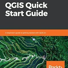 Get EPUB 🖋️ QGIS Quick Start Guide: A beginner's guide to getting started with QGIS