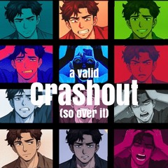 a valid crashout (so over it)