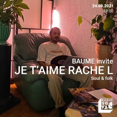 BAUME invite JE T'AIME RACHE L - Radio Sofa