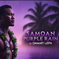 Samoan Purple Rain  Youve Never Heard Purple Rain Like This- Deep Island Soul  Damaiti Lepa.mp3