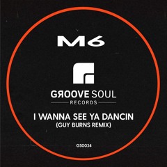 M6 - Wanna See Ya Dancin (Guy Burns Remix)
