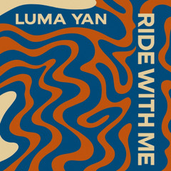 Luma Yan - RIDE WITH ME (Extended Version)