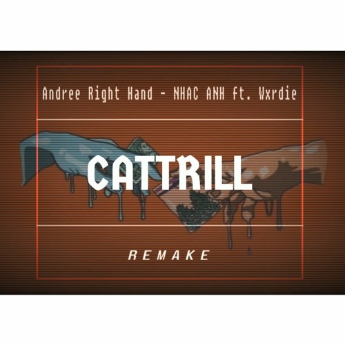 Andree Right Hand - NHẠC ANH ft. Wxrdie | cattrill remake