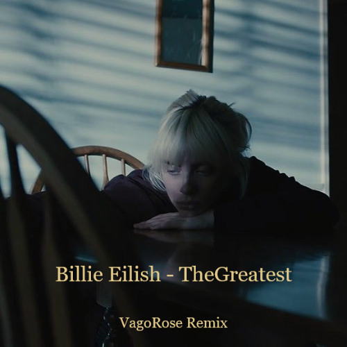 Billie Eilish - TheGreatest (VagoRose Remix) [Free Download]