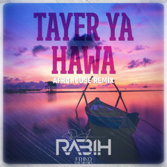 Dj Rabih - Tayer Ya Hawa (Afro House Remix) [Ethno Electronica]