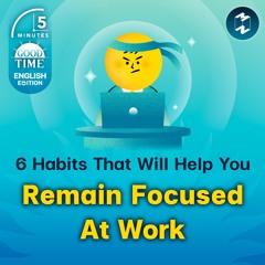 6 Habits That Will Help You Remain Focused And Excelled In Work | 5M English EP.16