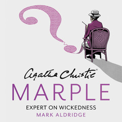 Agatha Christie’s Marple: Expert on Wickedness, By Mark Aldridge, Created by Agatha Christie, Read by Jane Slavin