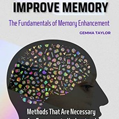 [VIEW] [PDF EBOOK EPUB KINDLE] How To Improve Memory: The Fundamentals of Memory Enhancement Methods