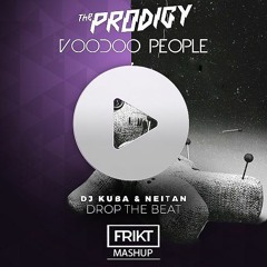 Prodigy Voodoo People Vs. DJ KUBA & NEITAN Drop The Beat (FRIKT Mashup)