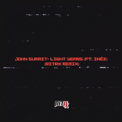 John Summit - light years (ft. Inéz) (RITRX RemiX)