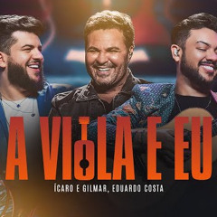 Ícaro e Gilmar,Eduardo Costa - A viola e eu [ DvD Nunca deixe de sonhar ]