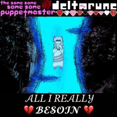 [PIP3JAM] ALL I REALLY 𝐵𝐸𝒮𝒪𝐼𝒩 [Deltarune; The Same Same Same Same Puppetmaster]