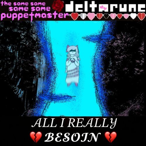 [PIP3JAM] ALL I REALLY 𝐵𝐸𝒮𝒪𝐼𝒩 [Deltarune; The Same Same Same Same Puppetmaster]