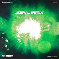 Repiet & Lucles - So High (Jorn L Remix) (FREE DL)