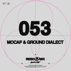 RESOMIX 053: Mocap & Ground dialect