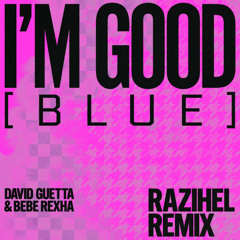 I'm Good (Blue) [feat. David Guetta & Bebe Rexha] [RAIZHELL Remix]