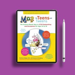 M.O.P. for Teens and Tweens: The Science-Based Way to STOP Bedwetting and Encopresis for Ages 1
