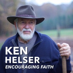 Ken Helser: Encouraging Faith