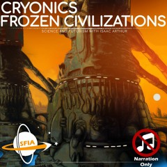 Cryonics: Frozen Civilizations (Narration Only)