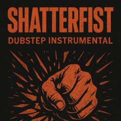 SHATTERFIST - DUBSTEP INSTRUMENTAL DJ (17)
