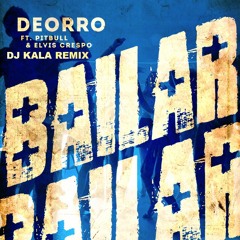 Deorro - Baila (Dj Kala Remix)