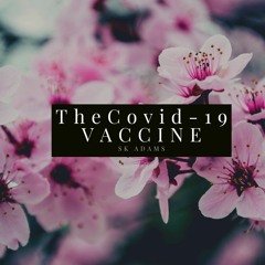 SK ADAMS - The Covid19 VACCINE