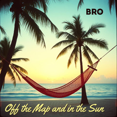 Off the Map and in the Sun