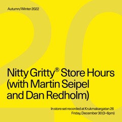Nitty Gritty Store Hours - Martin Seipel & Dan Redholm