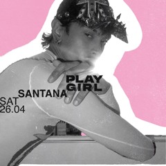 PLAYGIRL 001 - SANTANA ( live set )