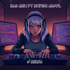 MAC ANIX - ( FEAT. Switch Angel) - G minor ***FREE DL****