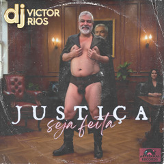 JUSTIÇA SEJA FEITA- DJ Victor Rios