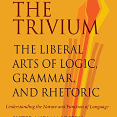 [DOWNLOAD] EPUB 🖊️ The Trivium: The Liberal Arts of Logic, Grammar, and Rhetoric by