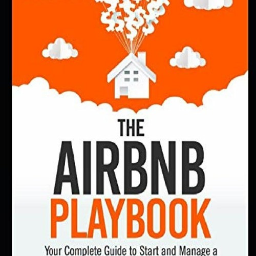 Stream ^^Download The Airbnb Playbook: Your Complete Guide To Start And ...