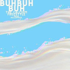 buhbuhbuh the calcium freestlye prod. hellamase