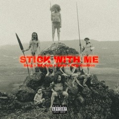 STICK WITH ME (ft Infynyte x Zeze x Drip Caution)