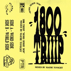 1800 triiip - Maybe Tonight - Hors Serie 2020