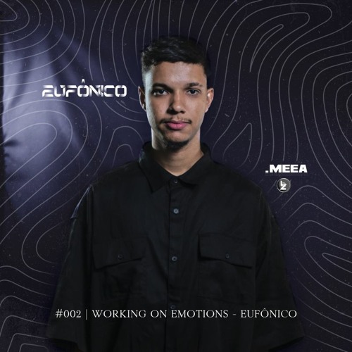 #002 | WORKING ON EMOTIONS - EUFÔNICO