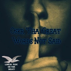 Oskr Tha Great - Words Not Said