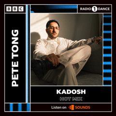 Kadosh Hot Mix for Pete Tong [BBC Radio 1]