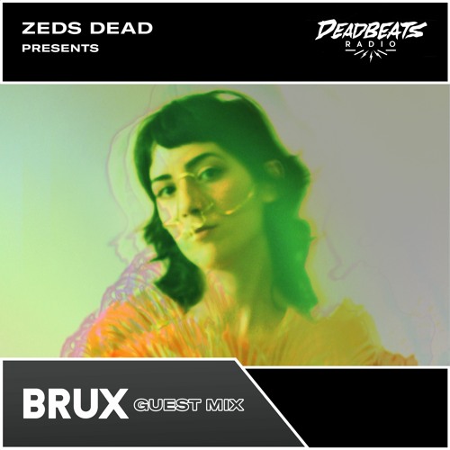 #218 Deadbeats Radio with Zeds Dead // BRUX Guestmix