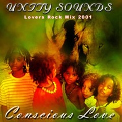 Unity Sound - Conscious Love 2001 - Lovers Rock Mix