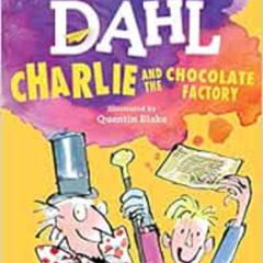 [Access] KINDLE 📗 Charlie and the Chocolate Factory by Roald DahlQuentin Blake PDF E