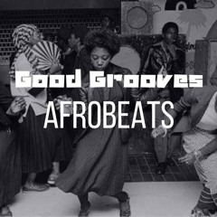 Good Grooves AfroBeats Mixx
