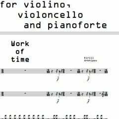 WORK OF TIME for violino, cello & pianoforte(Moscow soloists)